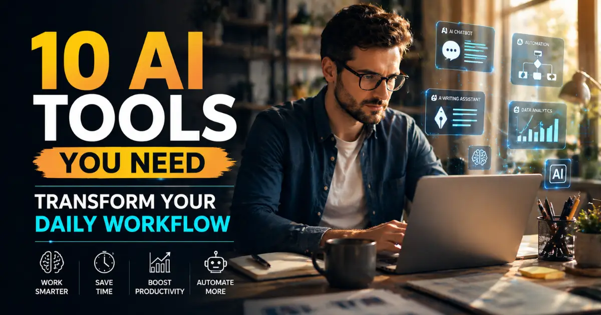 10 AI Productivity Tools That Will Actually Transform Your Daily Workflow (Not Just Theoretically)